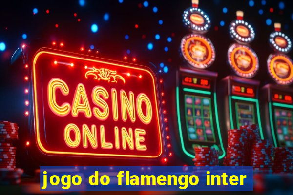 jogo do flamengo inter