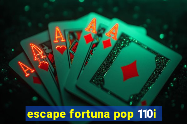 escape fortuna pop 110i