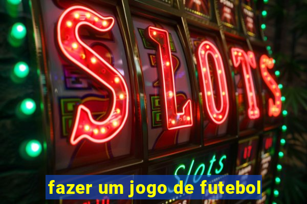 fazer um jogo de futebol