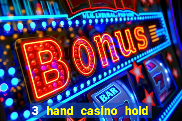 3 hand casino hold em slot