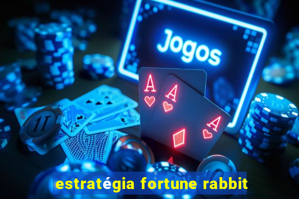 estratégia fortune rabbit