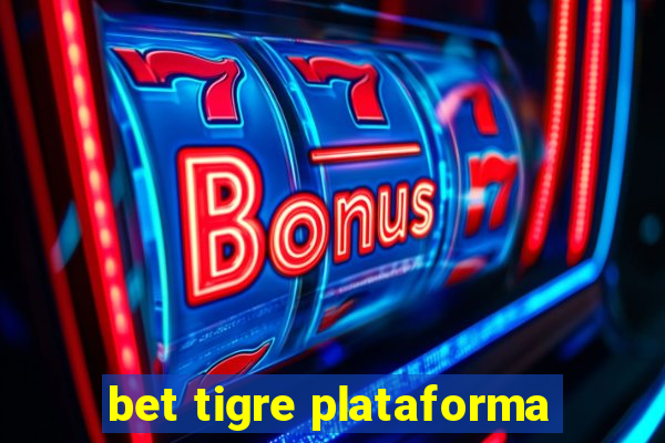 bet tigre plataforma