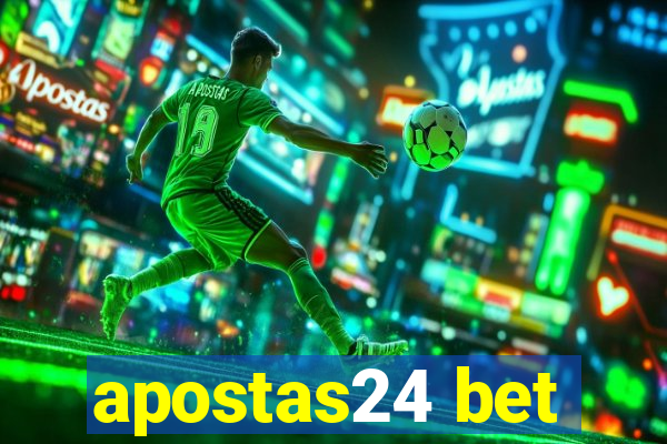 apostas24 bet