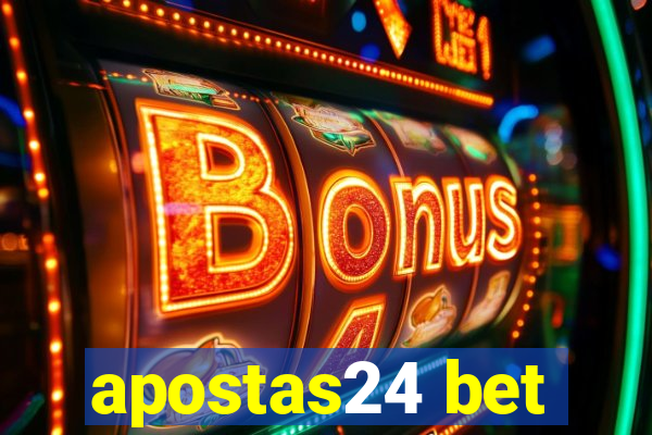 apostas24 bet