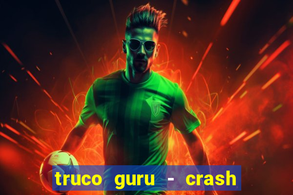 truco guru - crash & poker