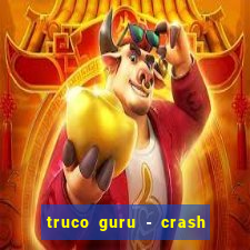 truco guru - crash & poker