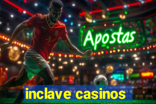 inclave casinos