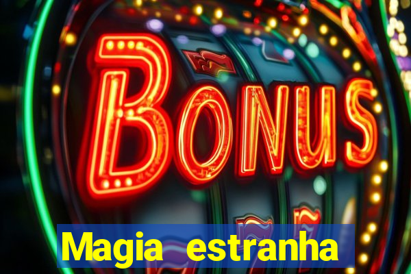 Magia estranha filme completo dublado