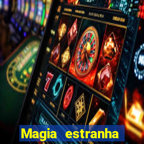 Magia estranha filme completo dublado