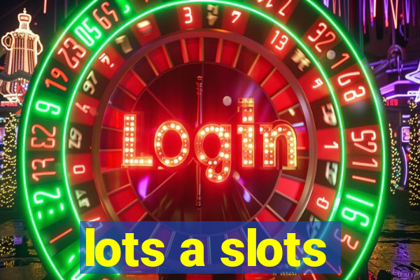 lots a slots