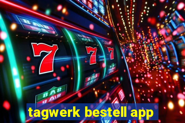 tagwerk bestell app