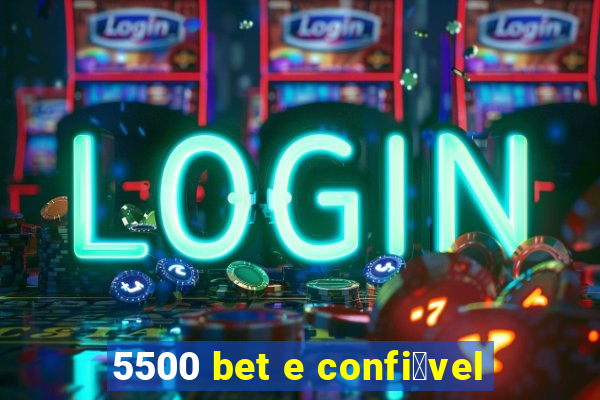 5500 bet e confi谩vel