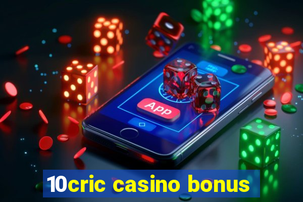 10cric casino bonus