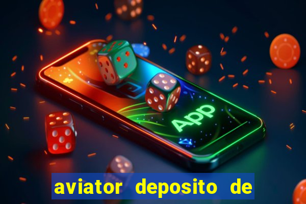 aviator deposito de 1 real