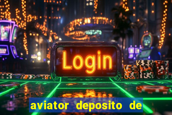 aviator deposito de 1 real