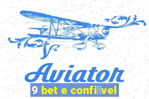 9 bet e confi谩vel