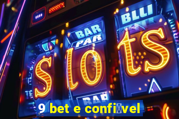 9 bet e confi谩vel