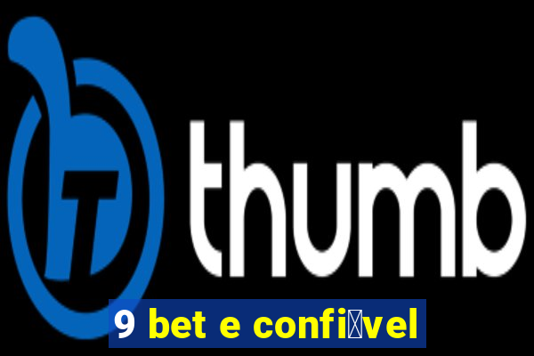 9 bet e confi谩vel