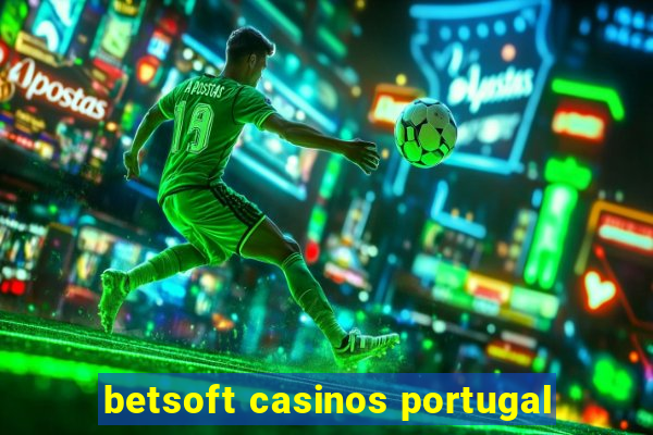 betsoft casinos portugal