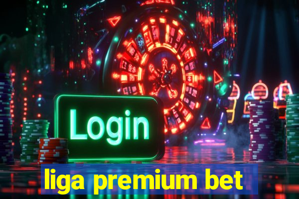 liga premium bet