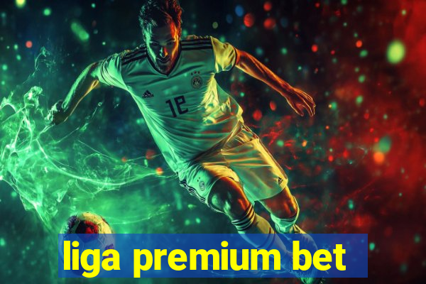 liga premium bet