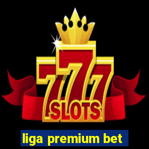 liga premium bet