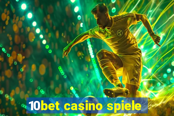 10bet casino spiele