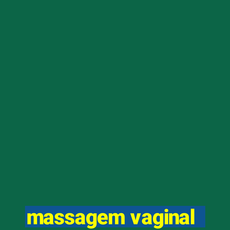 massagem vaginal