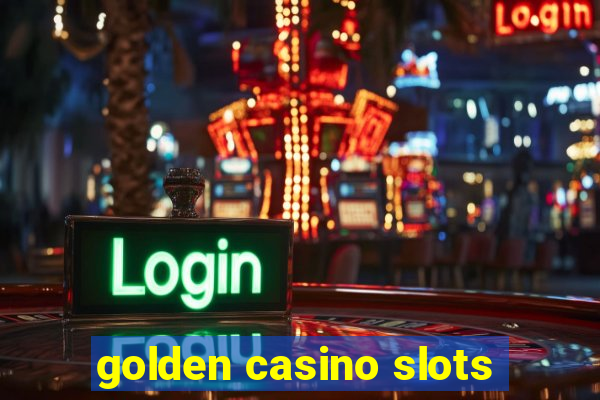 golden casino slots