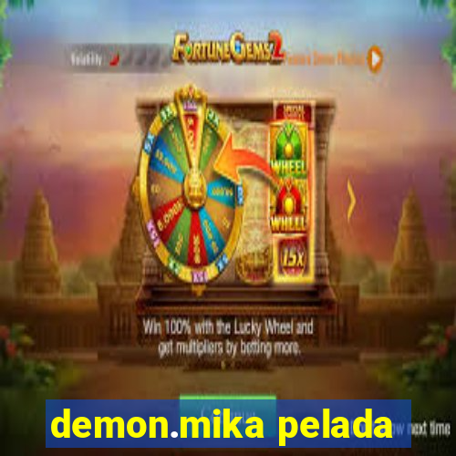 demon.mika pelada