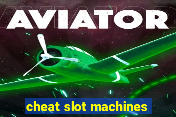 cheat slot machines