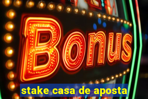 stake casa de aposta