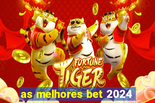 as melhores bet 2024