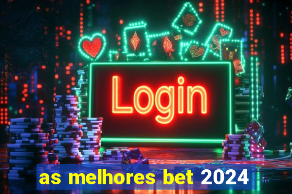 as melhores bet 2024