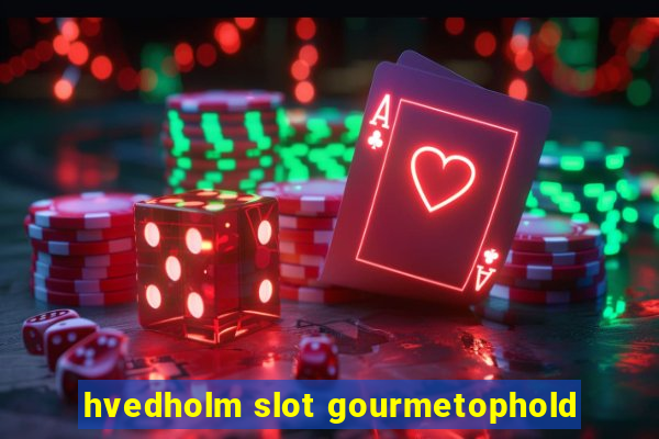 hvedholm slot gourmetophold