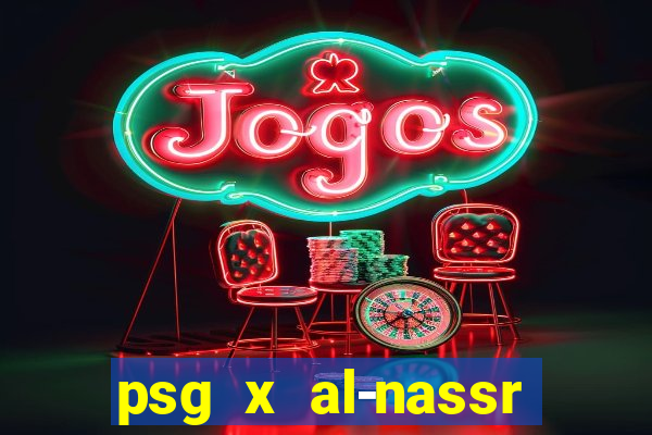 psg x al-nassr minuto a minuto