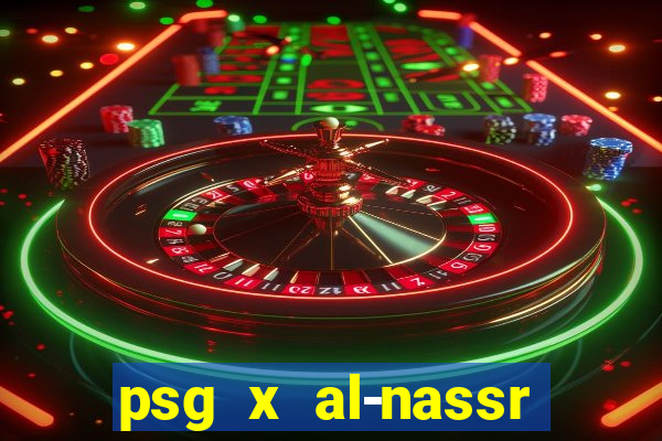 psg x al-nassr minuto a minuto