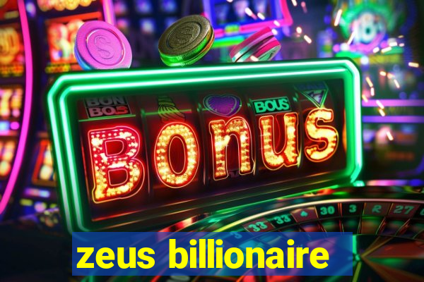 zeus billionaire