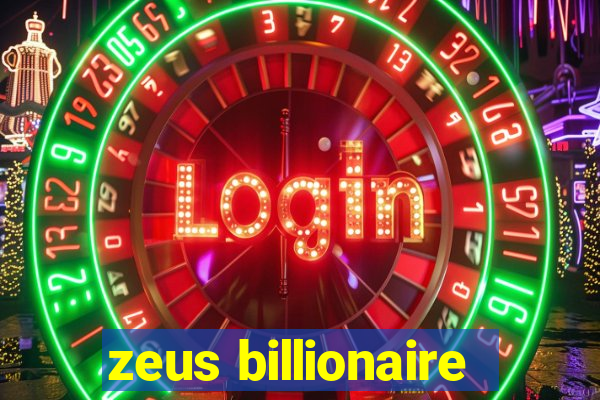 zeus billionaire