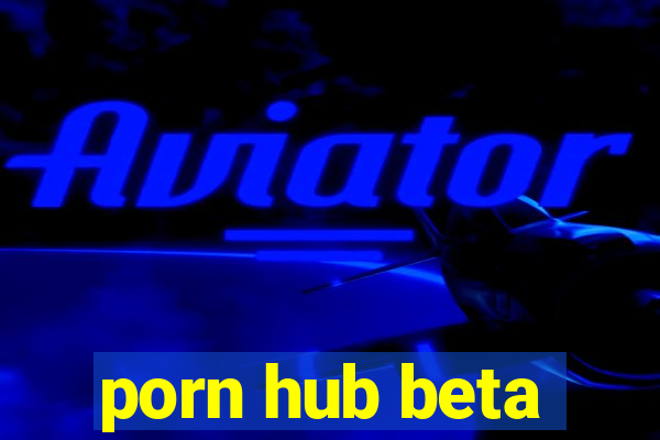 porn hub beta