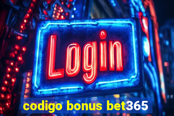 codigo bonus bet365