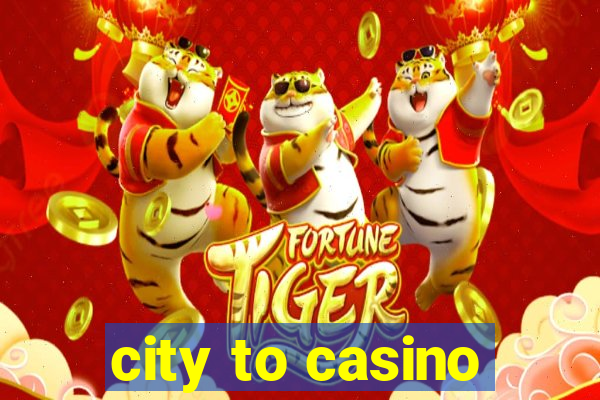 city to casino