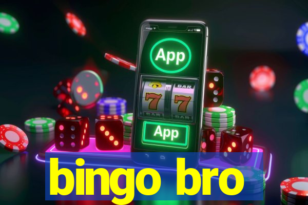 bingo bro