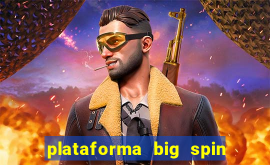 plataforma big spin slots paga mesmo