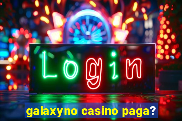 galaxyno casino paga?