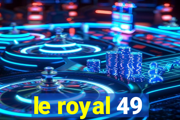 le royal 49