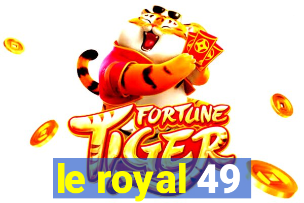 le royal 49