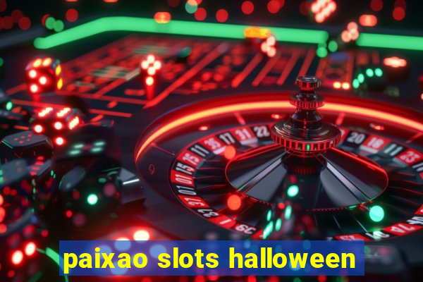 paixao slots halloween