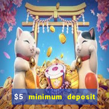 $5 minimum deposit casino australia 2018