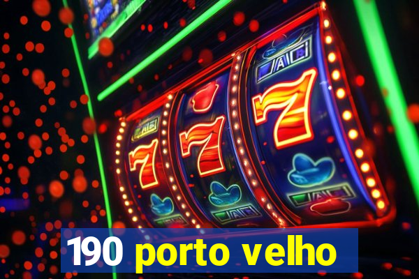 190 porto velho